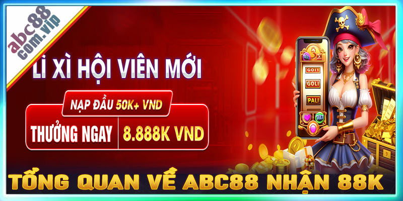 Tổng quan về chính sách khuyến mãi abc88 nhận 88K