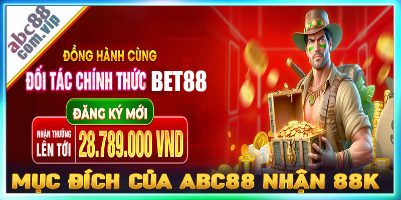 Mục đích chính của chính sách khuyến mãi abc88 nhận 88K