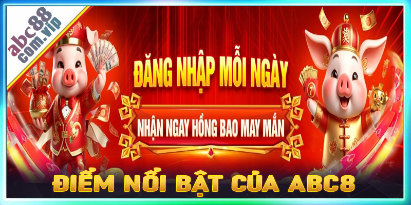 Một số điểm nổi bật tạo lên thương hiệu cá cược ABC8