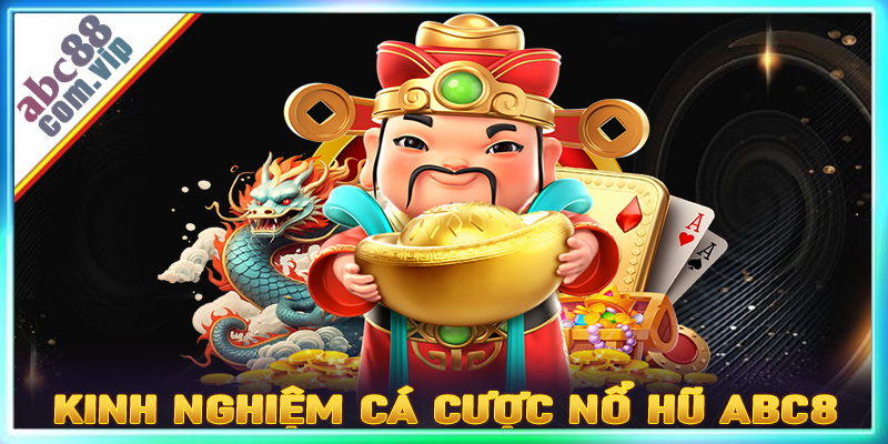 Hé lộ thủ thuật cá cược nổ hũ abc8 được nhiều người chọn lựa nhất hiện nay
