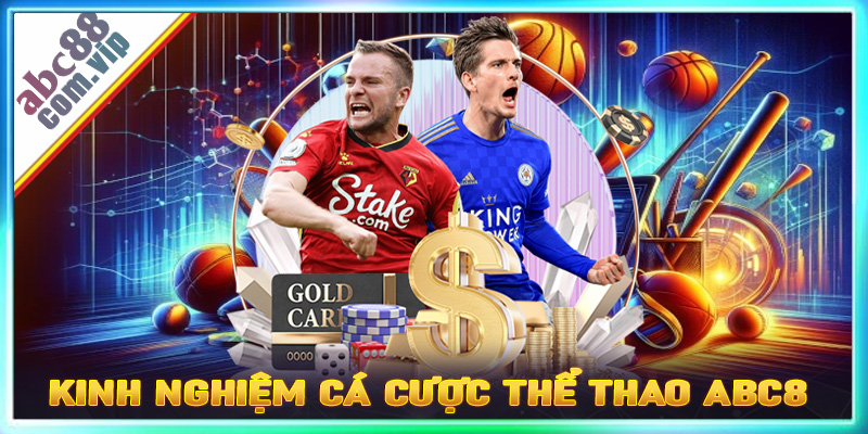 Chia sẻ kinh nghiệm cá cược thể thao abc8 dành cho người chơi mới