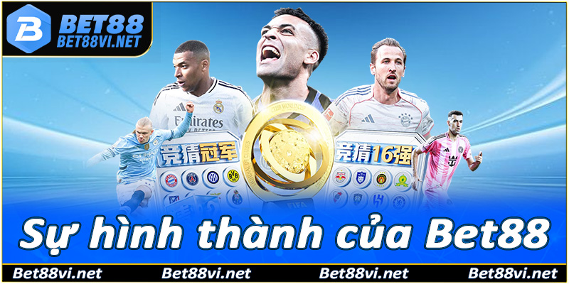 Sự ra đời và phát triển của Bet88