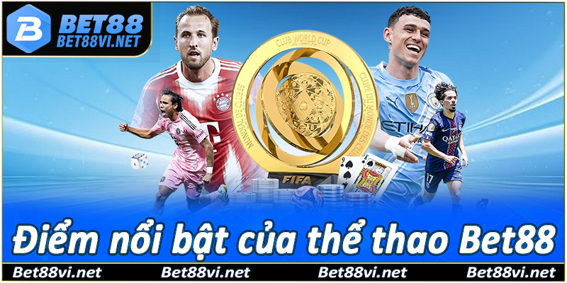 Đặc điểm vượt trội của thể thao Bet88
