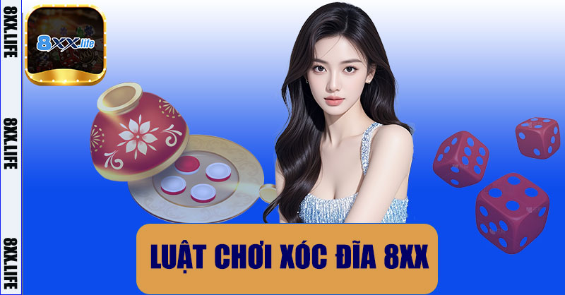 Luật chơi xóc đĩa 8XX