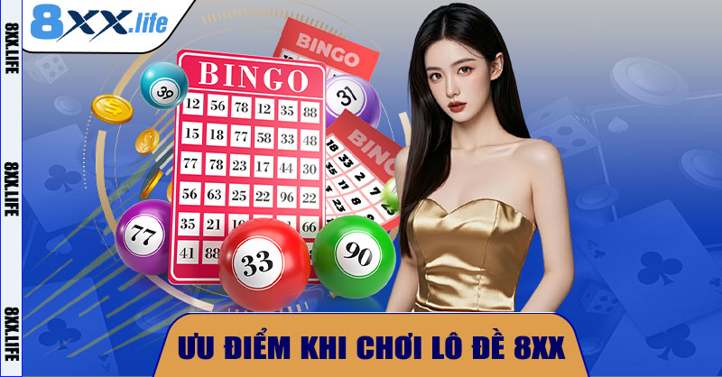 Ưu Điểm Khi Chơi Lô Đề 8XX