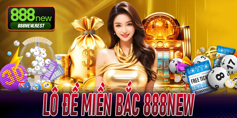 Lô Đề Miền Bắc 888New