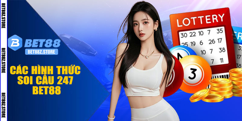 Các Hình Thức Soi Cầu 247 BET88