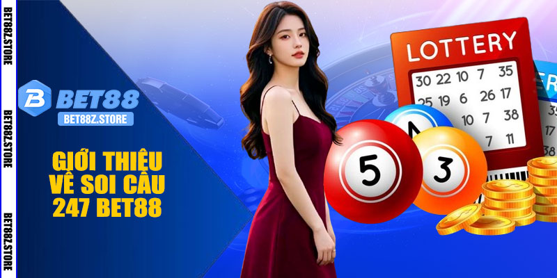 Giới Thiệu Về Soi Cầu 247 BET88
