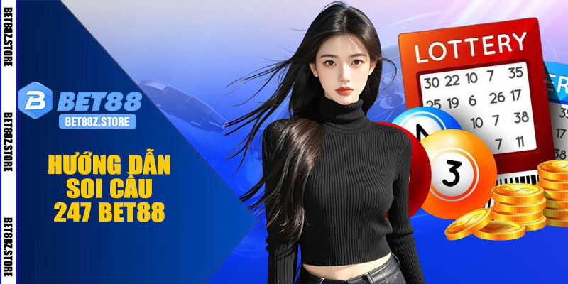 Hướng Dẫn Soi Cầu 247 BET88