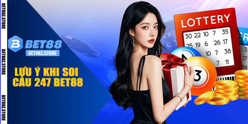 Lưu Ý Khi Sử Dụng Soi Cầu 247 BET88