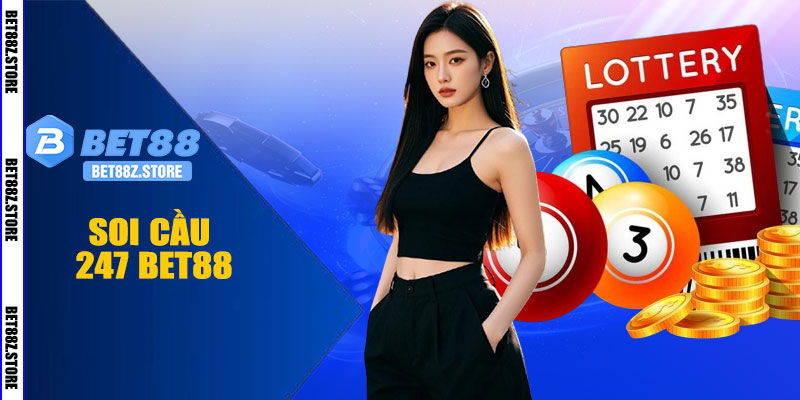 Soi Cầu 247 BET88 – Bí Kíp Trúng Lớn Mỗi Ngày