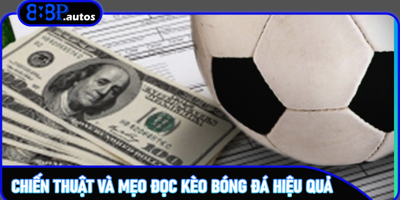 Chiến thuật và mẹo đọc kèo bóng đá hiệu quả