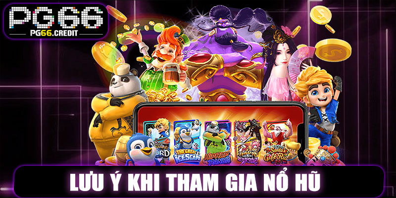 Lưu Ý Khi Tham Gia Nổ Hũ Quyết Chiến