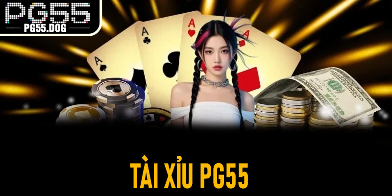 Tài Xỉu PG55